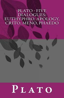 Plato - Five Dialogues: Euthyphro, Apology, Crito, Meno, Phaedo by Plato