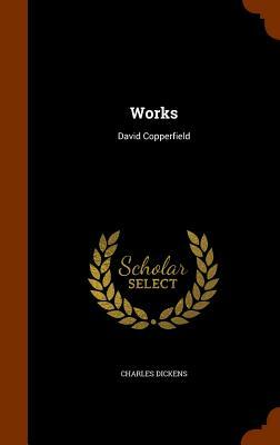 Works: David Copperfield by Charles Dickens