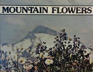 Mountain Flowers by Ira Spring, Harvey Manning, Bob Spring