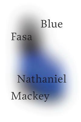 Blue Fasa by Nathaniel Mackey
