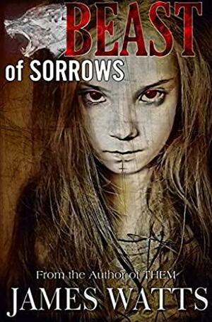 Beast of sorrows by James Watts