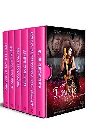 Best Friends to Lovers Volumes I-VI by Kat Crimson, Kat Crimson