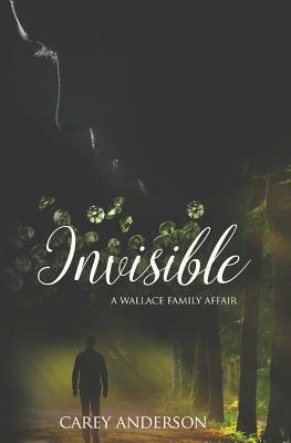 Wallace Family Affairs Volume III: Invisible by Carey Anderson