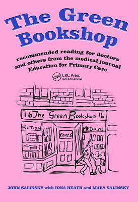 The Green Bookshop: Recommended Reading for Doctors and Others from the Medical Journal Education for Primary Care by John Salinsky, Matthew Walters, Iona Heath