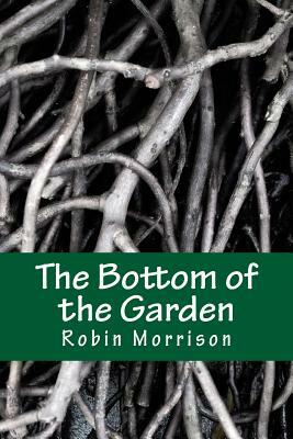 The Bottom of the Garden by Robin Morrison