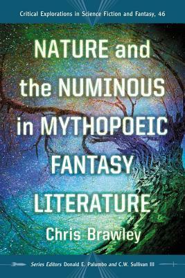 Nature and the Numinous in Mythopoeic Fantasy Literature by Chris Brawley