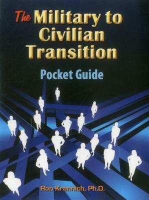 The Military-To-Civilian Transition Pocket Guide by Ron Krannich