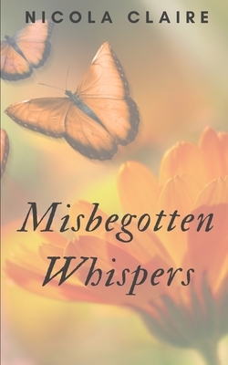 Misbegotten Whispers by Nicola Claire