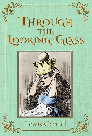 Through the Looking Glass by Lewis Carroll