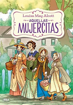 Aquellas mujercitas by Montserrat Martín, Louisa May Alcott, Mercè Bagaria I Mellado