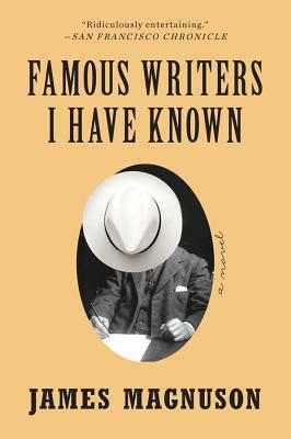 Famous Writers I Have Known by James Magnuson