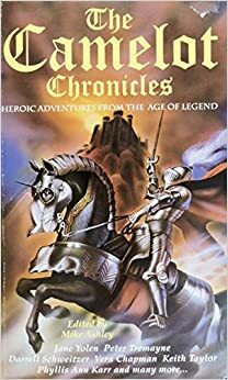 The Camelot Chronicles: Heroic Adventures from the Age of Legend by Mike Ashley