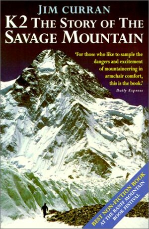 K2: The Story of the Savage Mountain by Jim Curran