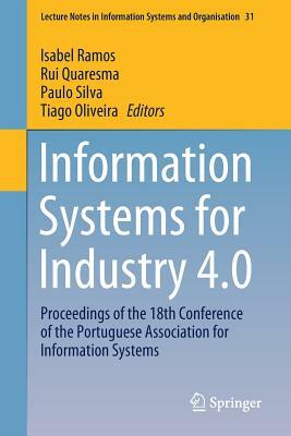 Information Systems for Industry 4.0: Proceedings of the 18th Conference of the Portuguese Association for Information Systems by 