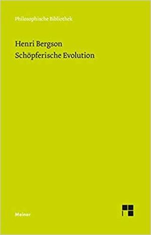 Schöpferische Evolution by H. Bergson