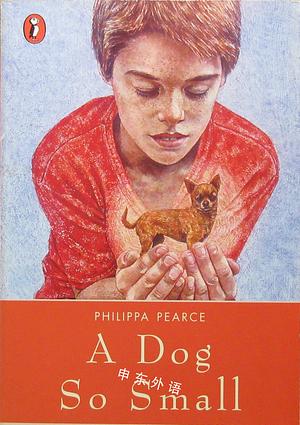 A Dog So Small by Philippa Pearce