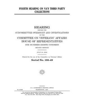 Fourth hearing on VA's third party collections by Committee On Veterans (house), United St Congress, United States House of Representatives