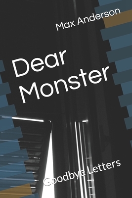 Dear Monster: Goodbye Letters by Max Anderson