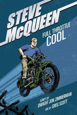 Steve McQueen: Full-Throttle Cool by Dwight Jon Zimmerman, Greg Scott