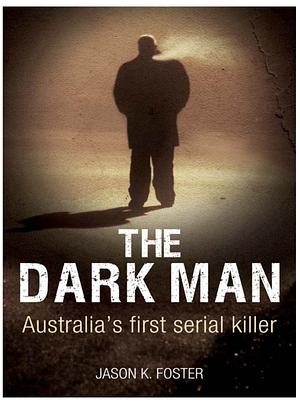 The Dark Man by Jason K. Foster