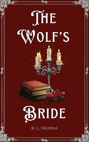The Wolf's Bride  by R.L. Medina
