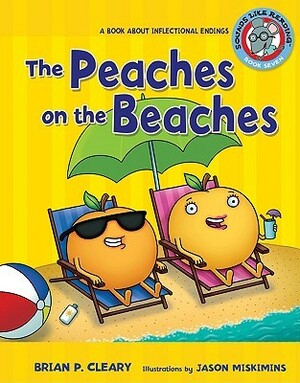 The Peaches on the Beaches: A Book about Inflectional Endings by Brian P. Cleary, Jason Miskimins, Alice M. Maday