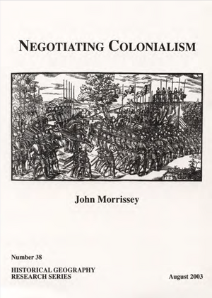 Negotiating colonialism: Gaelic reaction to English expansion in early modern Ireland, c.1541–1641 by John Morrissey