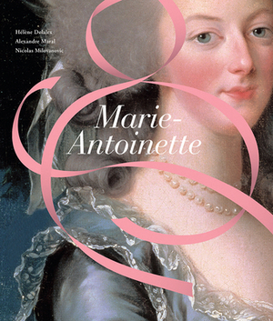 Marie-Antoinette by Helene Delalex, Alexandre Maral, Hélène Delalex