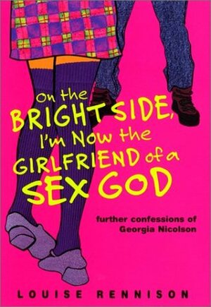 On the Bright Side, I'm Now the Girlfriend of a Sex God by Louise Rennison