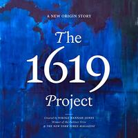 The 1619 Project: A New Origin Story by Nikole Hannah-Jones