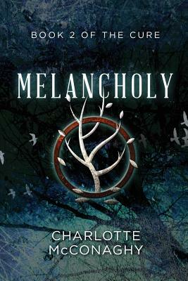 Melancholy: Book Two of the Cure (Omnibus Edition) by Charlotte McConaghy