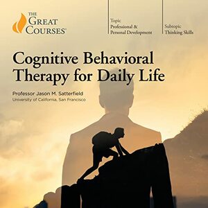 Cognitive Behavioral Therapy for Daily Life by Jason M. Satterfield