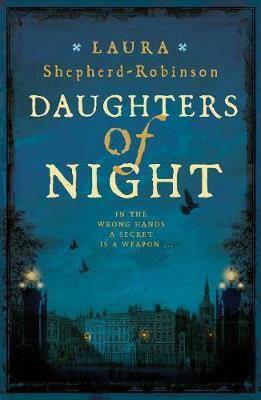 Daughters of Night by Laura Shepherd-Robinson