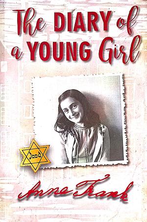 The Diary of a Young Girl by Anne Frank