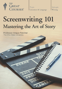 Screenwriting 101: Mastering the Art of Story (The Great Courses) by Angus Fletcher