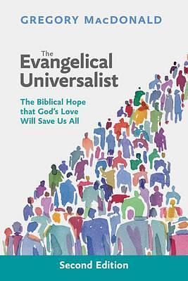 The Evangelical Universalist: The Biblical Hope That God's Love Will Save Us All by Gregory MacDonald, Gregory MacDonald