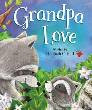 Grandpa Love by Hannah C. Hall