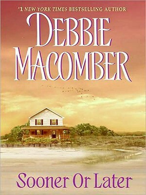 Sooner or Later by Debbie Macomber