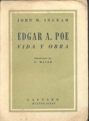 Edgar A. Poe: vida y obra by John H. Ingram