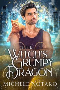 The Witch's Grumpy Dragon by Michele Notaro