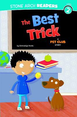 The Best Trick: A Pet Club Story by Gwendolyn Hooks