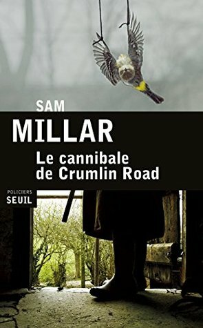 Le Cannibale de Crumlin Road by Patrick Raynal, Sam Millar