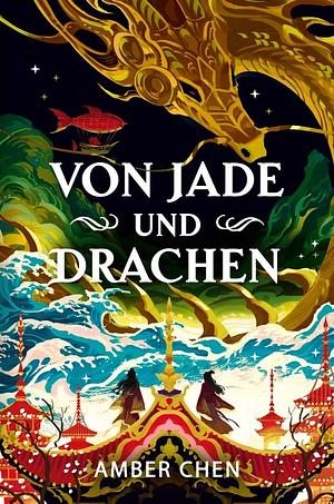 Von Jade und Drachen by Amber Chen