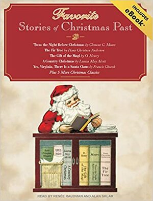 Favorite Stories of Christmas Past, with eBook by Robert Grant, O. Henry, Clement C. Moore, Mary Mapes Dodge, Louisa May Alcott, Hans Christian Andersen, Francis Church, Nora Archibald Smith, Kate Douglas Wiggin, Sarah Orne Jewett