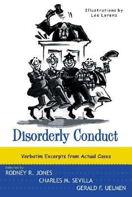 Disorderly Conduct: Verbatim Excerpts from Actual Cases by 