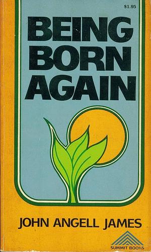 Being Born Again by John Angell James