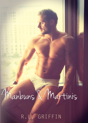 Manbuns & Martinis by R.L. Griffin