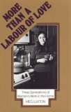 More Than A Labour Of Love: Three Generations Of Women's Work In The Home by Meg Luxton