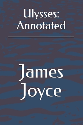 Ulysses: Annotated by James Joyce