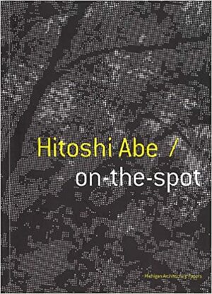 Hitoshi Abe: A-Slash by Gretchen Wilkins, Ken Tadashi Oshima, Hitoshi Abe